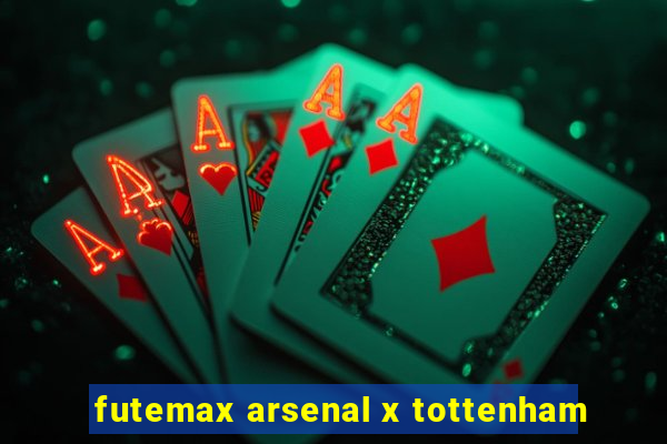 futemax arsenal x tottenham